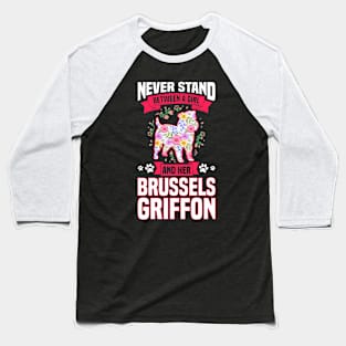 Never Stand Between A Girl And Her Brussels Griffon Baseball T-Shirt